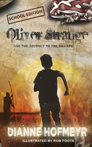 Oliver Strange and the Journey to the Swamps (School Edition) - Dianne Hofmeyr