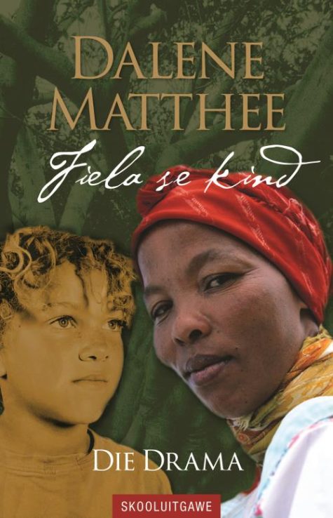 Fiela se Kind - Die Drama - Graad 12 Eerste Addisionele Taal (Skooluitgawe) - Dalene Matthee