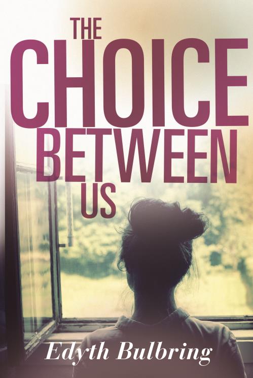The Choice Between Us - Edyth Bulbring