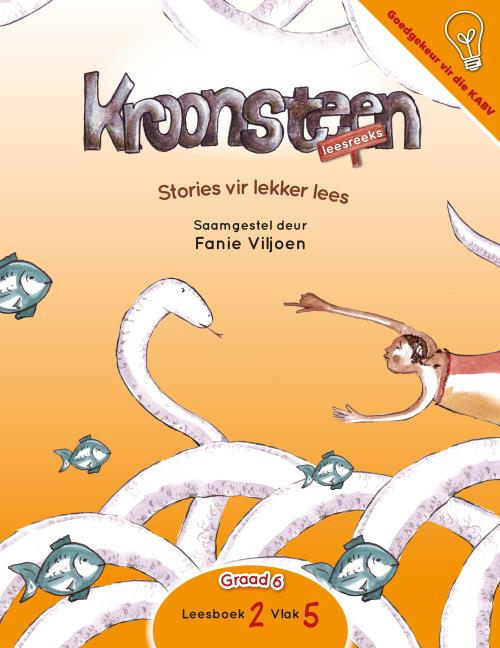 Kroonsteen Leesreeks - Stories vir lekker lees - Graad 6 Leesboek 2 Vlak 5