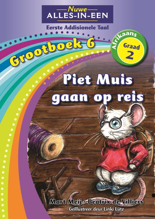 Nuwe Alles-In-Een Graad 2 EAT Grootboek 06: Piet Muis gaan op reis