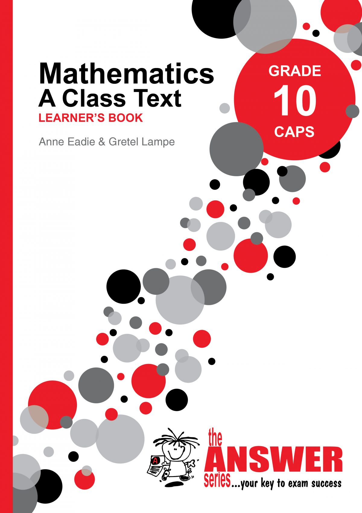 The Answer Series - Gr 10 Maths – A Class Text - Learner's Book