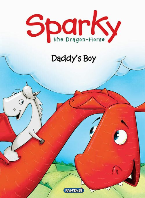 Sparky The Dragon Horse : Daddy’s Boy