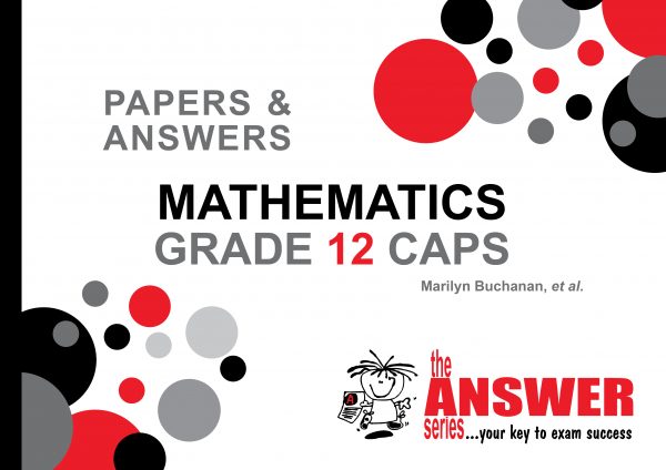 The Answer Series - Gr 12 Mathematics - Papers & Answers