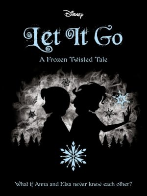 Disney Twisted Tales : Let it Go!