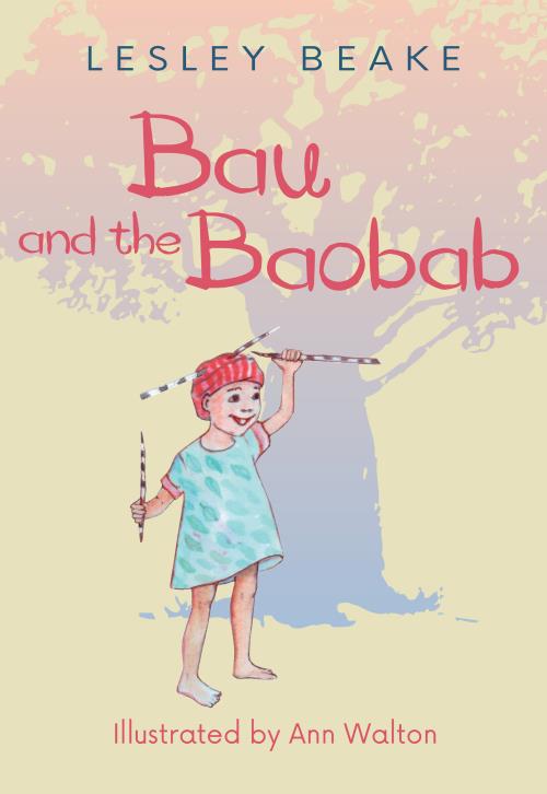Bau and the Baobab - Lesley Beake