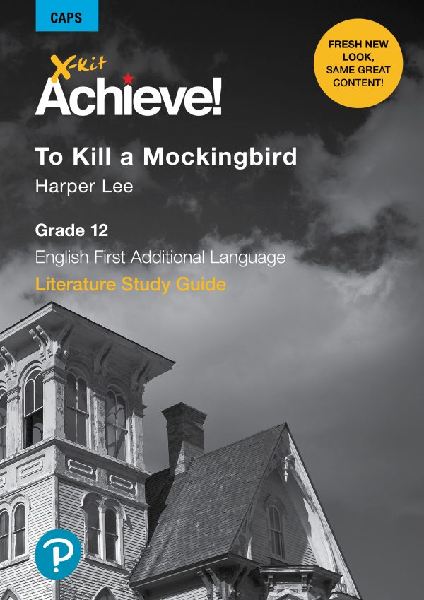 X-kit Achieve! Literature Study Guide To Kill a Mockingbird Grade 12 First Additional Language