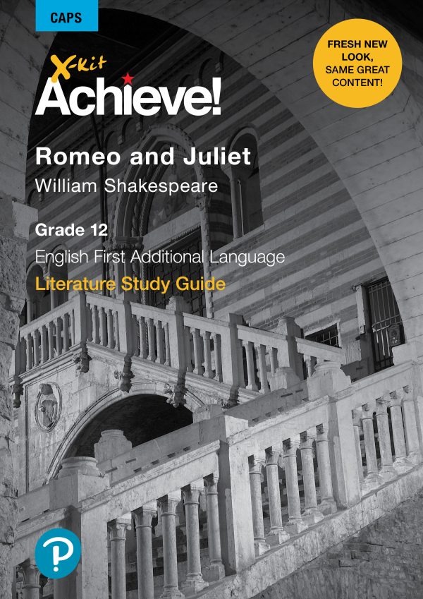 X-kit Achieve! Literature Study Guide Romeo and Juliet Grade 12 – First Additional Language