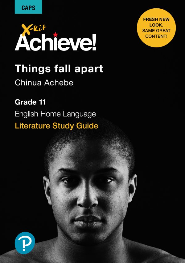 X-kit Achieve! Literature Study Guide Things Fall Apart Grade 11 Home Language